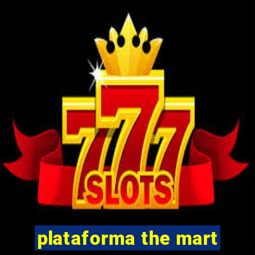 plataforma the mart
